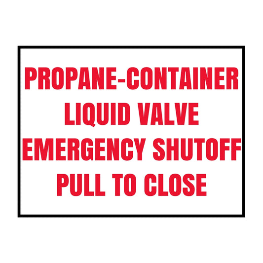 Sign, "Propane - Container Liquid Valve Emergency Shutoff Pull To Close, Red on White Polyethylene, 11-P148, P81, 20177 - Chimney Cricket